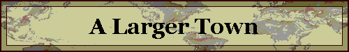A Larger Town